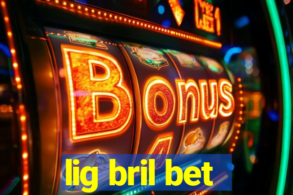 lig bril bet